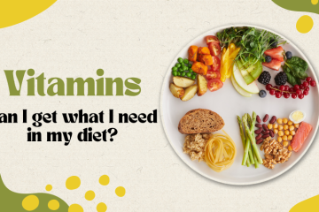 Vitamins – Can I get what I need in my diet?